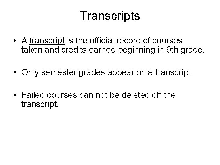 Transcripts • A transcript is the official record of courses taken and credits earned