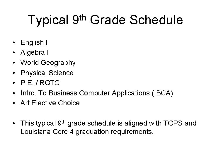Typical 9 th Grade Schedule • • English I Algebra I World Geography Physical