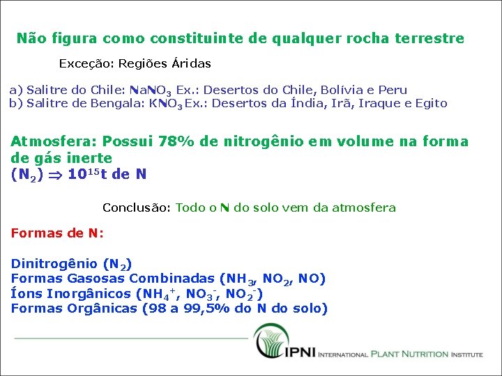 2. CARACTERÍSTICAS DO NITROGÊNIO Não figura como constituinte de qualquer rocha terrestre Exceção: Regiões