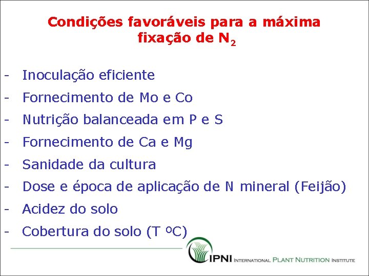 Condições favoráveis para a máxima fixação de N 2 - Inoculação eficiente - Fornecimento