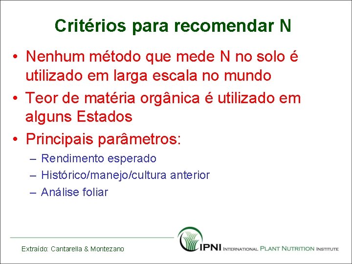 Critérios para recomendar N • Nenhum método que mede N no solo é utilizado