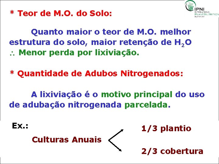 * Teor de M. O. do Solo: Quanto maior o teor de M. O.