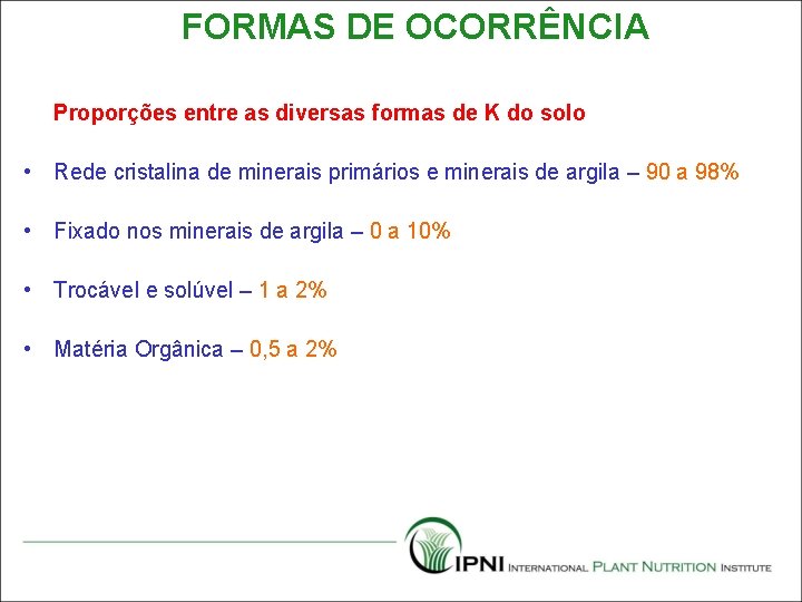 FORMAS DE OCORRÊNCIA Proporções entre as diversas formas de K do solo • Rede