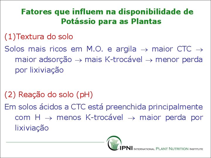 Fatores que influem na disponibilidade de Potássio para as Plantas (1)Textura do solo Solos