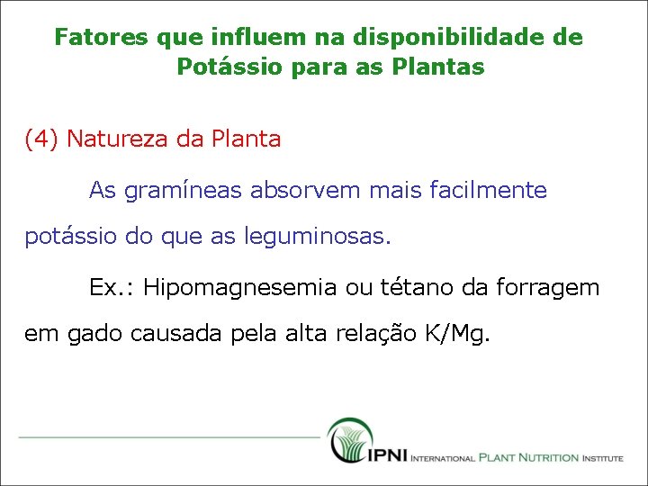 Fatores que influem na disponibilidade de Potássio para as Plantas (4) Natureza da Planta