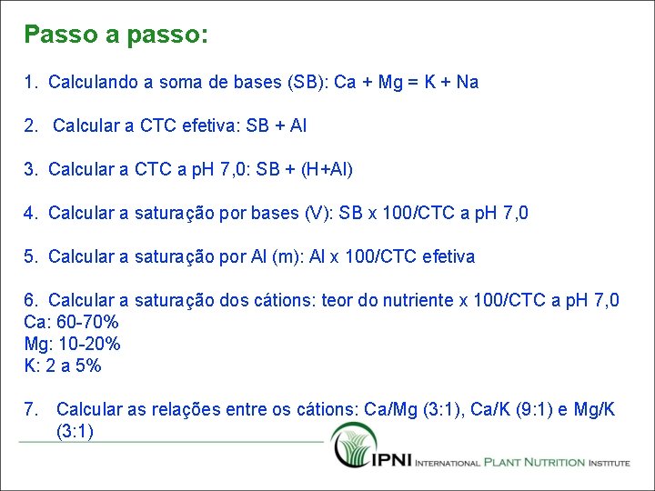 Passo a passo: 1. Calculando a soma de bases (SB): Ca + Mg =