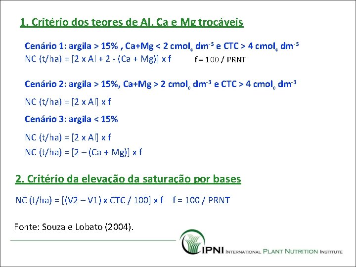 1. Critério dos teores de Al, Ca e Mg trocáveis Cenário 1: argila >