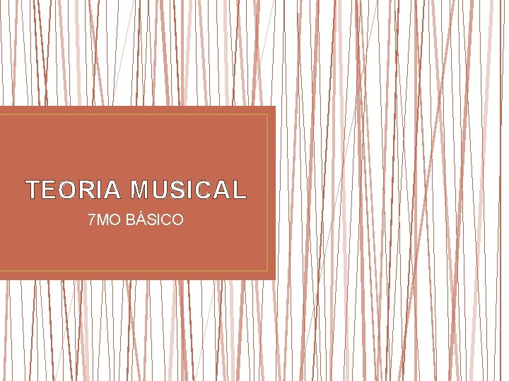 TEORIA MUSICAL 7 MO BÁSICO 