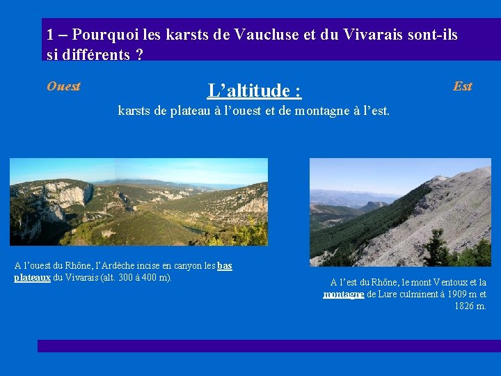 1 – Pourquoi les karsts de Vaucluse et du Vivarais sont-ils si différents ?