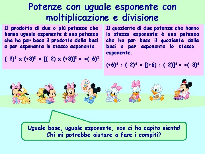 Potenze con uguale esponente con moltiplicazione e divisione Il prodotto di due o più