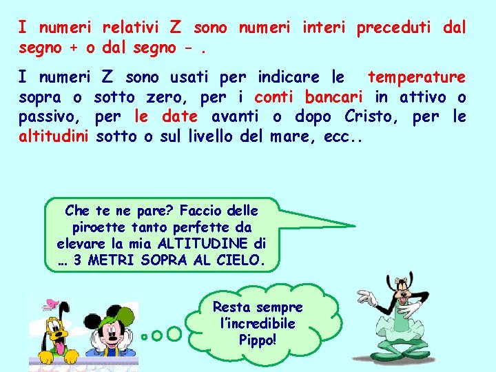 I numeri relativi Z sono numeri interi preceduti dal segno + o dal segno