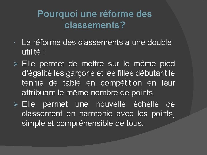 Pourquoi une réforme des classements? La réforme des classements a une double utilité :