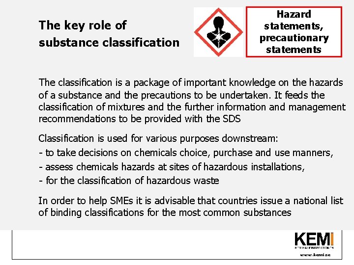 The key role of substance classification Hazard statements, precautionary statements The classification is a