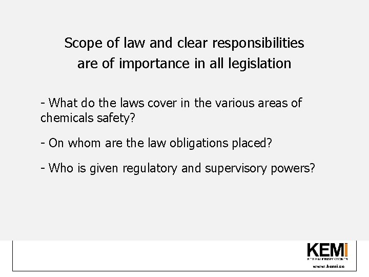 Scope of law and clear responsibilities are of importance in all legislation - What