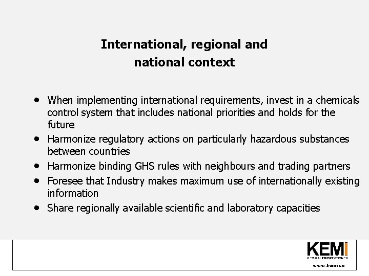 International, regional and national context • • • When implementing international requirements, invest in