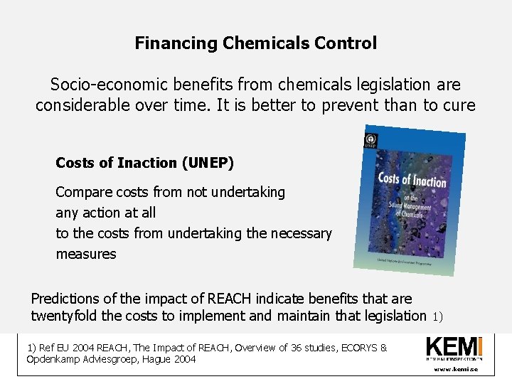 Financing Chemicals Control Socio-economic benefits from chemicals legislation are considerable over time. It is
