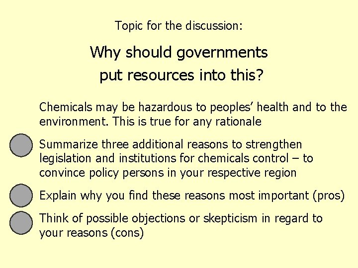 Topic for the discussion: Why should governments put resources into this? Chemicals may be