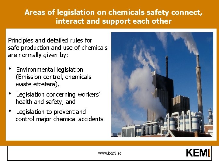 Areas of legislation on chemicals safety connect, interact and support each other Principles and