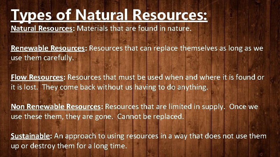 Types of Natural Resources: Materials that are found in nature. Renewable Resources: Resources that