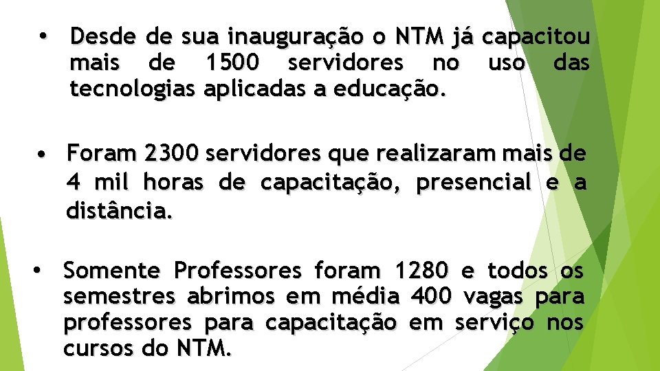  • Desde de sua inauguração o NTM já capacitou mais de 1500 servidores