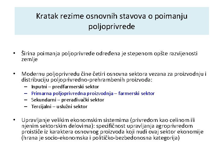 Kratak rezime osnovnih stavova o poimanju poljoprivrede • Širina poimanja poljoprivrede određena je stepenom