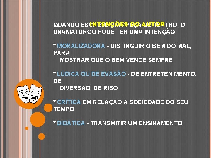 INTENÇÕES DO AUTOR QUANDO ESCREVE UMA PEÇA DE TEATRO, O DRAMATURGO PODE TER UMA