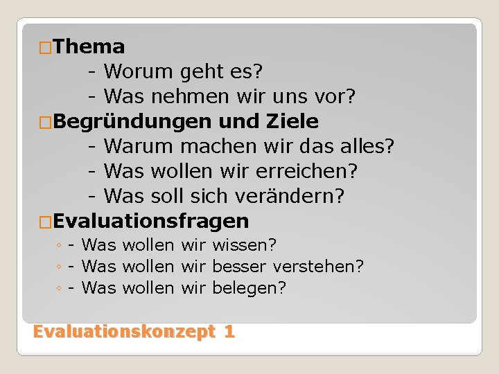 �Thema - Worum geht es? - Was nehmen wir uns vor? �Begründungen und Ziele