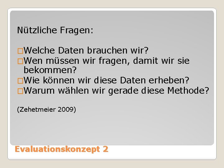 Nützliche Fragen: �Welche Daten brauchen wir? �Wen müssen wir fragen, damit wir sie bekommen?