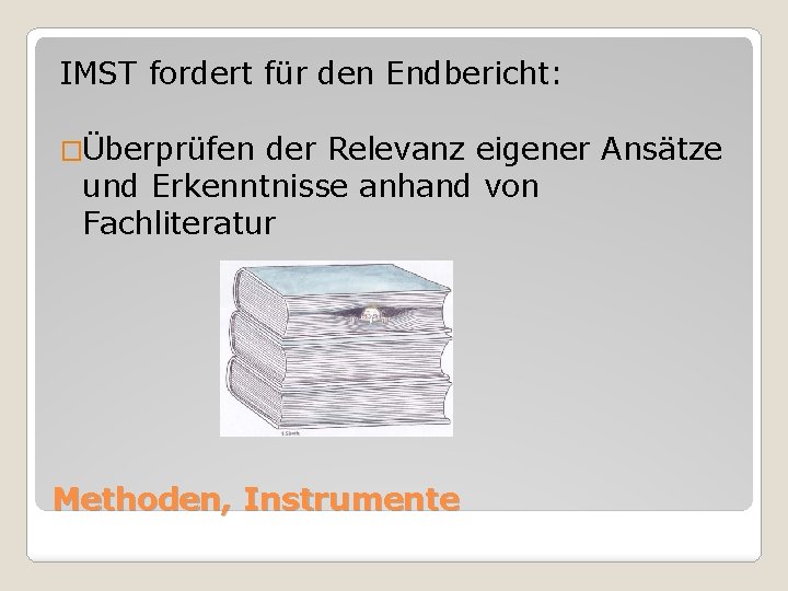 IMST fordert für den Endbericht: �Überprüfen der Relevanz eigener Ansätze und Erkenntnisse anhand von