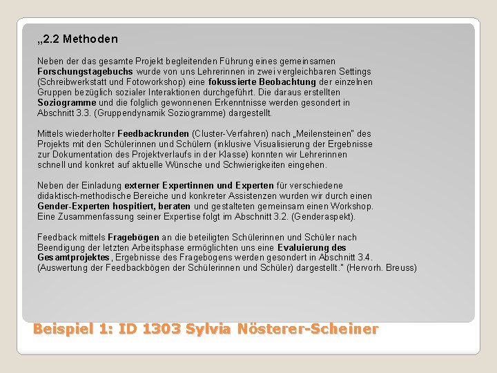 „ 2. 2 Methoden Neben der das gesamte Projekt begleitenden Führung eines gemeinsamen Forschungstagebuchs