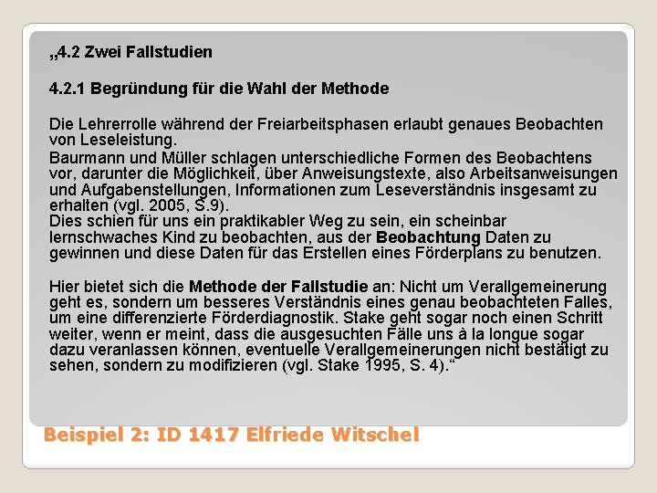 „ 4. 2 Zwei Fallstudien 4. 2. 1 Begründung für die Wahl der Methode