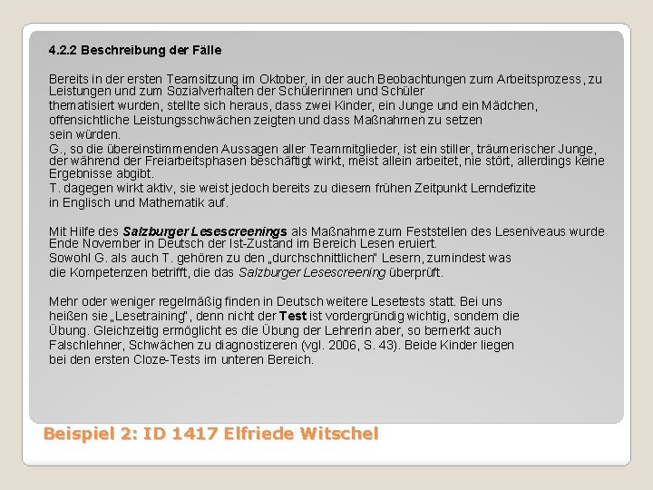 4. 2. 2 Beschreibung der Fälle Bereits in der ersten Teamsitzung im Oktober, in