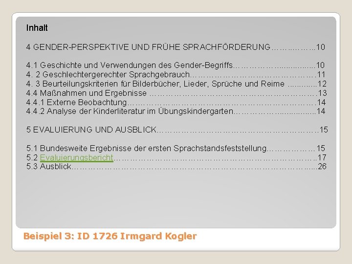 Inhalt 4 GENDER-PERSPEKTIVE UND FRÜHE SPRACHFÖRDERUNG……. . . 10 4. 1 Geschichte und Verwendungen