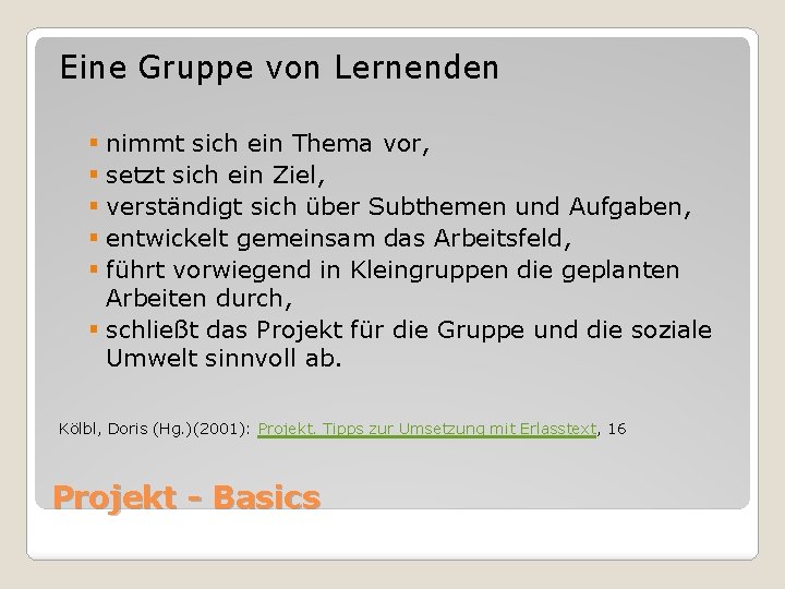 Eine Gruppe von Lernenden § nimmt sich ein Thema vor, § setzt sich ein