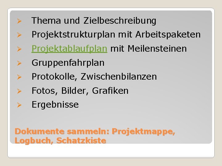 Ø Thema und Zielbeschreibung Ø Projektstrukturplan mit Arbeitspaketen Ø Projektablaufplan mit Meilensteinen Ø Gruppenfahrplan