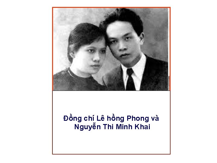 Đồng chí Lê hồng Phong và Nguyễn Thi Minh Khai 