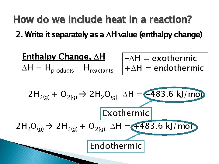 How do we include heat in a reaction? 2. Write it separately as a