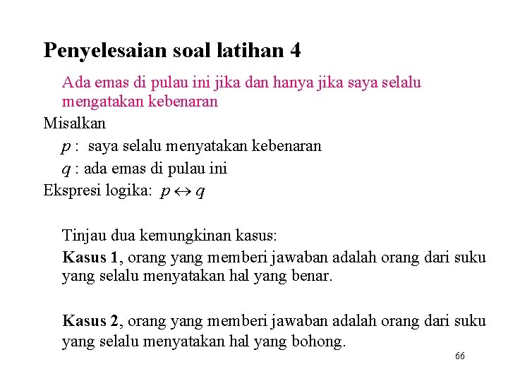 Penyelesaian soal latihan 4 Ada emas di pulau ini jika dan hanya jika saya