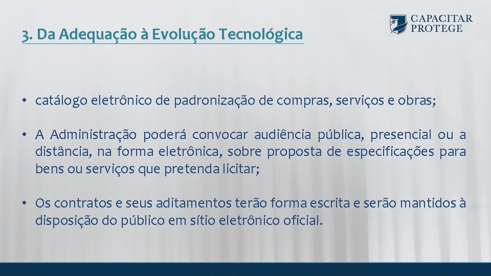 3. Da Adequação à Evolução Tecnológica • catálogo eletrônico de padronização de compras, serviços