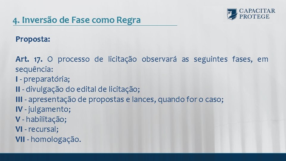 4. Inversão de Fase como Regra Proposta: Art. 17. O processo de licitação observará