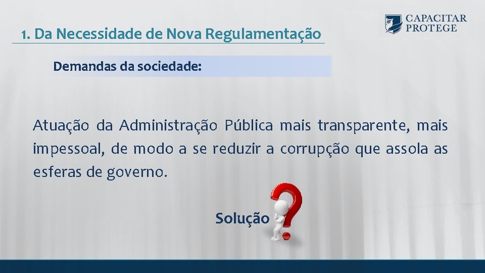 1. Da Necessidade de Nova Regulamentação Demandas da sociedade: Atuação da Administração Pública mais