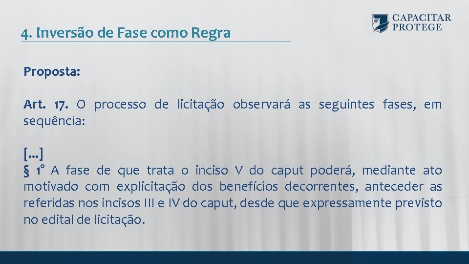 4. Inversão de Fase como Regra Proposta: Art. 17. O processo de licitação observará