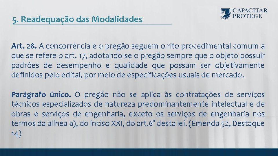 5. Readequação das Modalidades Art. 28. A concorrência e o pregão seguem o rito