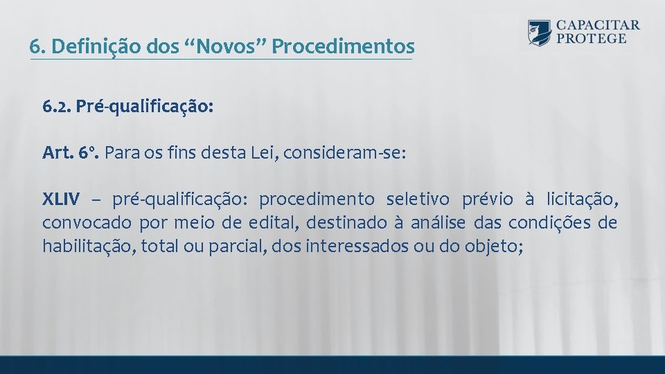 6. Definição dos “Novos” Procedimentos 6. 2. Pré-qualificação: Art. 6º. Para os fins desta