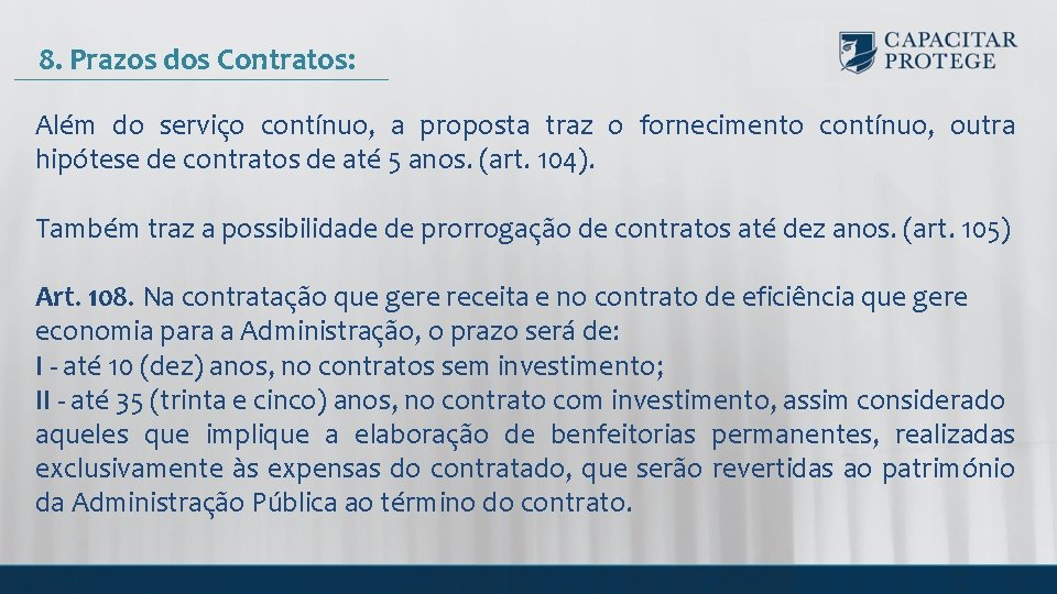 8. Prazos dos Contratos: Além do serviço contínuo, a proposta traz o fornecimento contínuo,