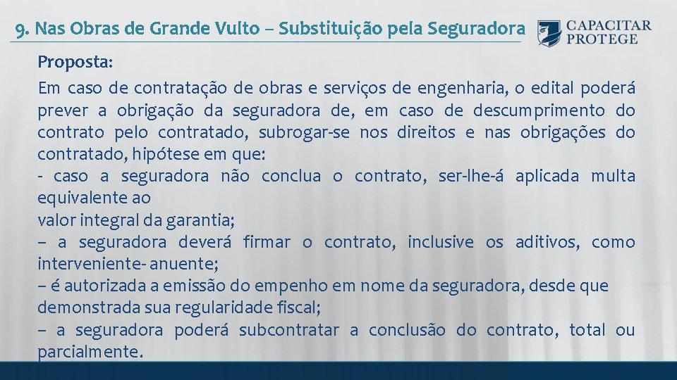 9. Nas Obras de Grande Vulto – Substituição pela Seguradora Proposta: Em caso de