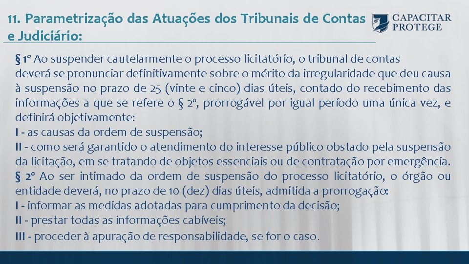 11. Parametrização das Atuações dos Tribunais de Contas e Judiciário: § 1º Ao suspender