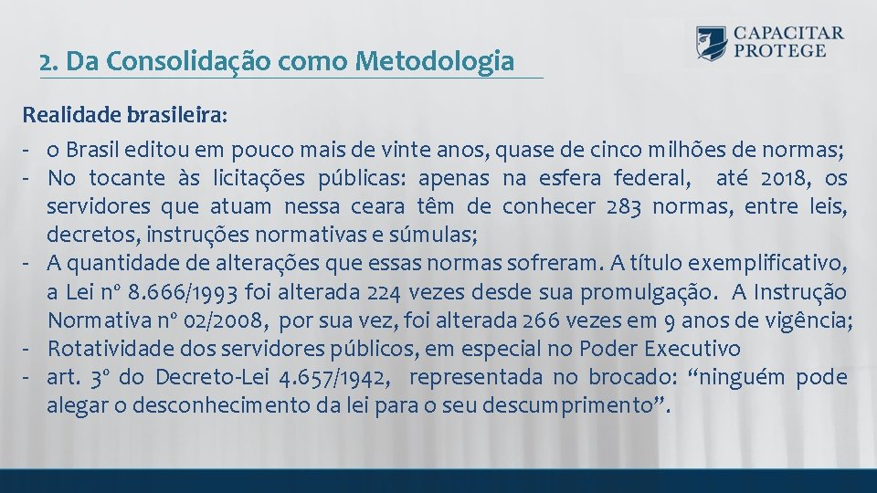 2. Da Consolidação como Metodologia Realidade brasileira: - o Brasil editou em pouco mais