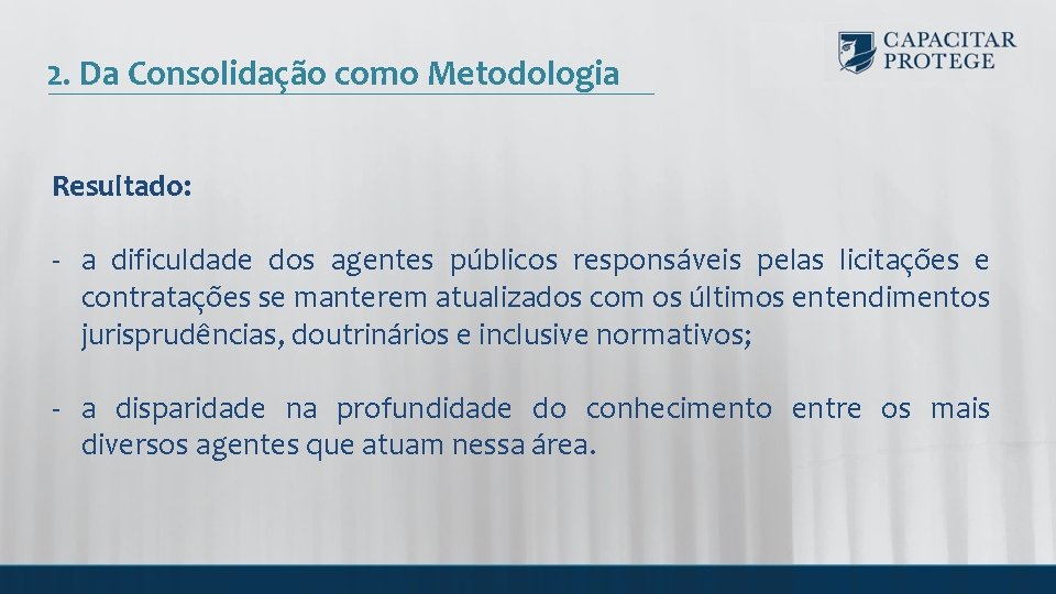 2. Da Consolidação como Metodologia Resultado: - a dificuldade dos agentes públicos responsáveis pelas