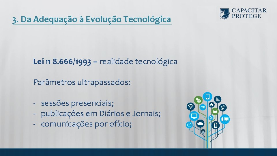 3. Da Adequação à Evolução Tecnológica Lei n 8. 666/1993 – realidade tecnológica Parâmetros